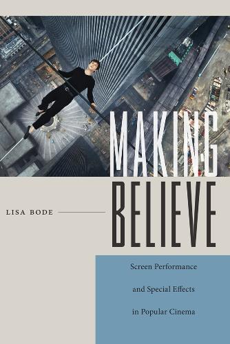 Паперова книга «Making Believe: Screen Performance and Special Effects in Popular Cinema», автор Ліза Боде - фото №1