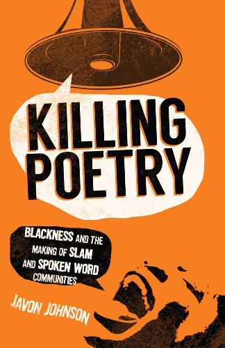 Бумажная книга «Killing Poetry: Blackness and the Making of Slam and Spoken Word Communities», автор Джейвон Джонсон - фото №1