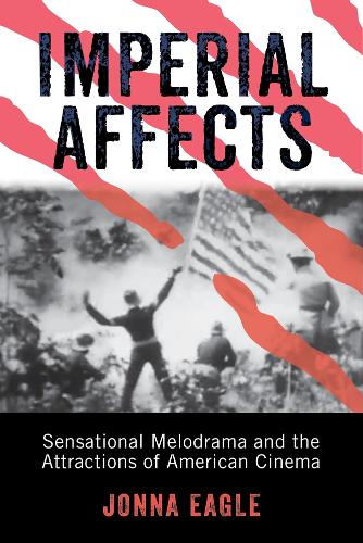 Бумажная книга «Imperial Affects: Sensational Melodrama and the Attractions of American Cinema», автор Джонна Игл - фото №1