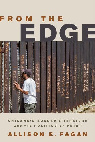 Бумажная книга «From the Edge: Chicana/o Border Literature and the Politics of Print», автор Эллисон Э. Фэган - фото №1