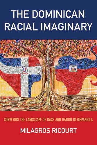 Бумажная книга «The Dominican Racial Imaginary: Surveying the Landscape of Race and Nation in Hispaniola», автор Милагрос Рикурт - фото №1