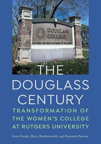 Бумажная книга «The Douglass Century: Transformation of the Women’s College at Rutgers University», авторов Фернанда Перроне, Кайо Денда, Мэри Хоксворт - фото №1