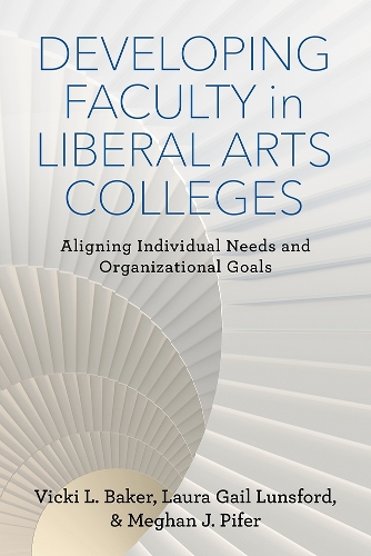 Паперова книга «Developing Faculty in Liberal Arts Colleges: Aligning Individual Needs and Organizational Goals», авторів Лора Гейл Лансфорд, Меган Дж. Пайфер, Вікі Л. Бейкер - фото №1