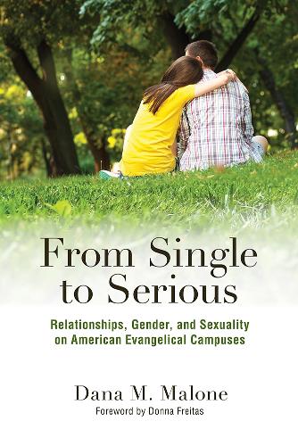 Бумажная книга «From Single to Serious: Relationships, Gender, and Sexuality on American Evangelical Campuses», автор Дана М. Мэлоун - фото №1