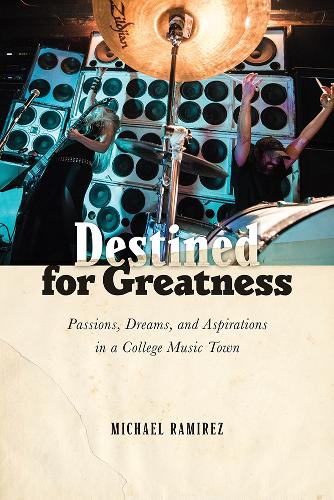 Бумажная книга «Destined for Greatness: Passions, Dreams, and Aspirations in a College Music Town», автор Майкл Рамирес - фото №1