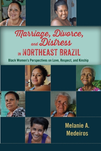 Paper book «Marriage, Divorce, and Distress in Northeast Brazil: Black Women's Perspectives on Love, Respect, and Kinship», author Melanie A. Medeiros - фото №1