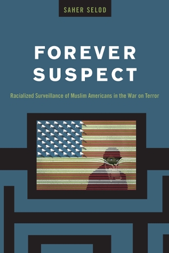 Бумажная книга «Forever Suspect: Racialized Surveillance of Muslim Americans in the War on Terror», автор Сахер Селод - фото №1