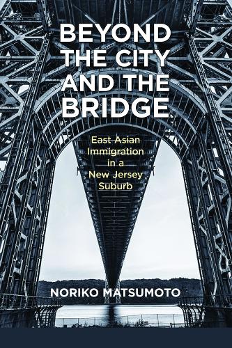 Паперова книга «Beyond the City and the Bridge: East Asian Immigration in a New Jersey Suburb», автор Норіко Мацумото - фото №1