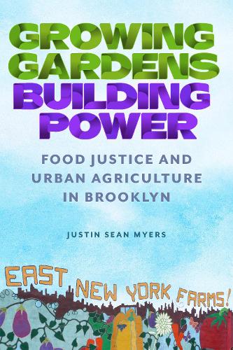 Бумажная книга «Growing Gardens, Building Power: Food Justice and Urban Agriculture in Brooklyn», автор Джастин Шон Майерс - фото №1