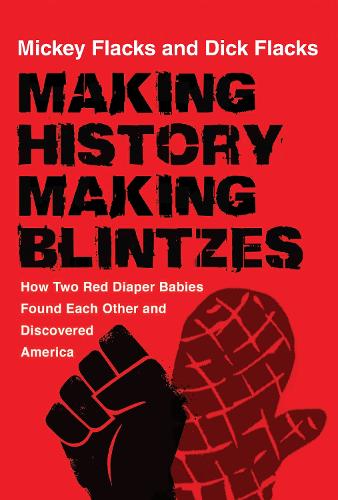 Паперова книга «Making History / Making Blintzes: How Two Red Diaper Babies Found Each Other and Discovered America», авторів Дік Флакс, Міккі Флекс - фото №1