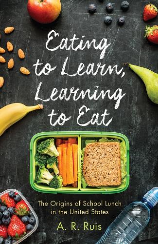 Бумажная книга «Eating to Learn, Learning to Eat: The Origins of School Lunch in the United States», автор Эндрю Р. Руис - фото №1