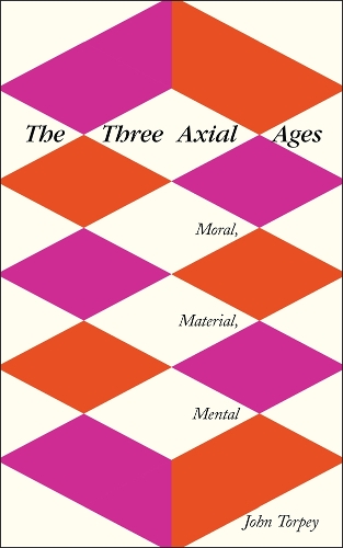 Паперова книга «The Three Axial Ages: Moral, Material, Mental», автор Джон Торпі - фото №1