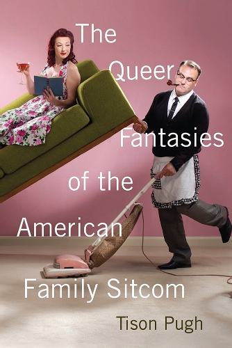 Паперова книга «The Queer Fantasies of the American Family Sitcom», автор Тісон П'ю - фото №1