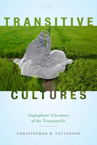 Бумажная книга «Transitive Cultures: Anglophone Literature of the Transpacific», автор Кристофер Б. Паттерсон - фото №1