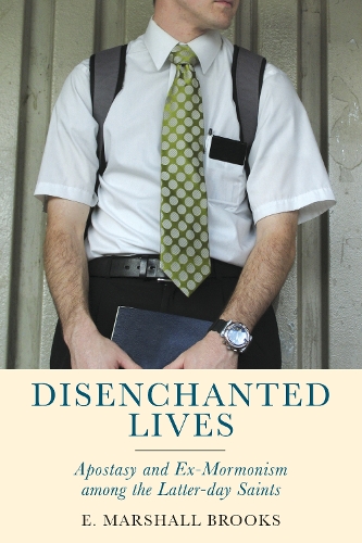Паперова книга «Disenchanted Lives: Apostasy and Ex-Mormonism among the Latter-day Saints», автор Е. Маршалл Брукс - фото №1
