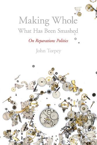 Паперова книга «Making Whole What Has Been Smashed: On Reparations Politics», автор Джон Торпі - фото №1