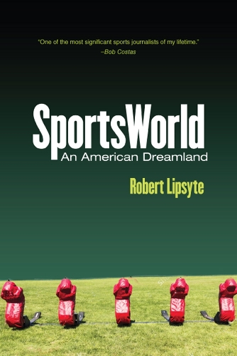 Паперова книга «SportsWorld: An American Dreamland», автор Роберт Ліпсайт - фото №1