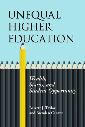 Бумажная книга «Unequal Higher Education: Wealth, Status, and Student Opportunity», авторов Барретт Дж. Тейлор, Брендан Кантвелл - фото №1