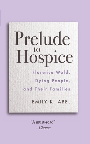 Бумажная книга «Prelude to Hospice: Florence Wald, Dying People, and their Families», автор Эмили К. Абель - фото №1