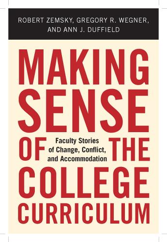 Бумажная книга «Making Sense of the College Curriculum: Faculty Stories of Change, Conflict, and Accommodation», авторов Энн Дж. Даффилд, Грегори Р Вегнер, Роберт Земски - фото №1