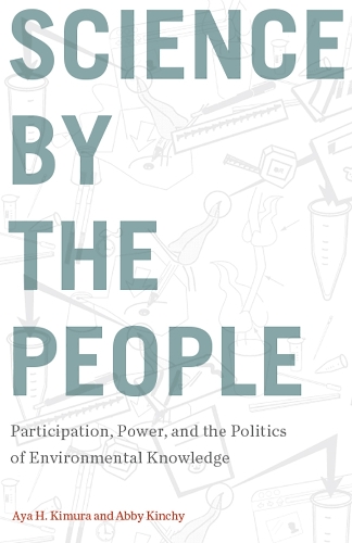 Бумажная книга «Science by the People: Participation, Power, and the Politics of Environmental Knowledge», авторов Эбби Кинчи, Айя Х. Кимура - фото №1