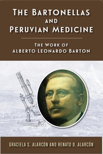 Бумажная книга «The Bartonellas and Peruvian Medicine: The Work of Alberto Leonardo Barton», авторов Грасиэла С Аларкон, Ренато Д Аларкон - фото №1