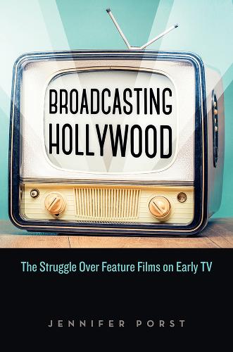 Бумажная книга «Broadcasting Hollywood: The Struggle over Feature Films on Early TV», автор Дженнифер Порст - фото №1