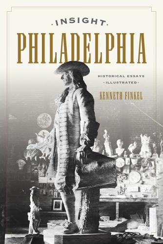 Бумажная книга «Insight Philadelphia: Historical Essays Illustrated», автор Кеннет Финкель - фото №1
