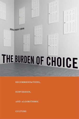 Паперова книга «The Burden of Choice: Recommendations, Subversion, and Algorithmic Culture», автор Джонатан Кон - фото №1