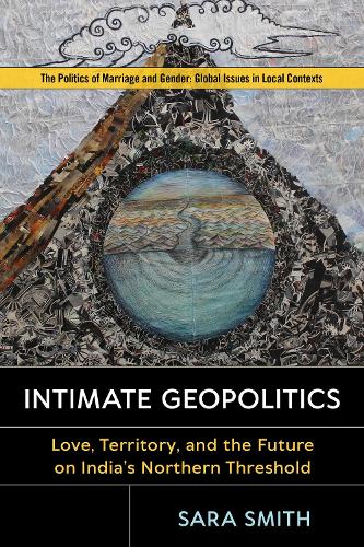 Паперова книга «Intimate Geopolitics: Love, Territory, and the Future on India's Northern Threshold», автор Сара Сміт - фото №1