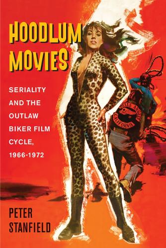 Бумажная книга «Hoodlum Movies: Seriality and the Outlaw Biker Film Cycle, 1966-1972», автор Питер Стэнфилд - фото №1