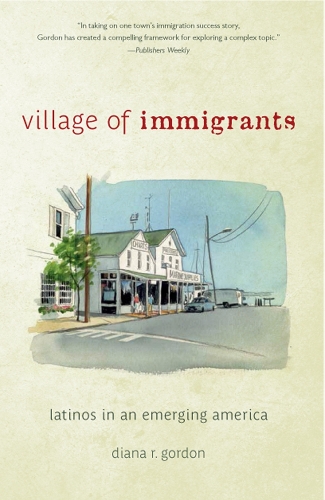 Паперова книга «Village of Immigrants: Latinos in an Emerging America», автор Діана Р. Гордон - фото №1