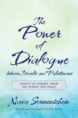 Бумажная книга «The Power of Dialogue between Israelis and Palestinians: Stories of Change from the School for Peace», автор Нава Зонненшайн - фото №1