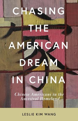 Бумажная книга «Chasing the American Dream in China: Chinese Americans in the Ancestral Homeland», автор Лесли Ким Ванг - фото №1