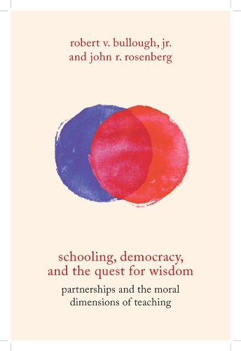 Паперова книга «Schooling, Democracy, and the Quest for Wisdom: Partnerships and the Moral Dimensions of Teaching», авторів Джон Р. Розенберг, Роберт В. Буллоу - фото №1