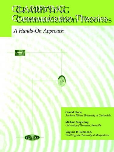 Бумажная книга «Clarifying Communication Theories: A Hands-On Approach», авторов Джеральд Стоун, Майкл Синглтари, Вирджиния П. Ричмонд - фото №1