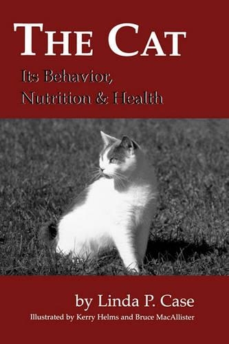 Бумажная книга «The Cat: Its Behavior, Nutrition and Health», автор Линда П. Кейс - фото №1
