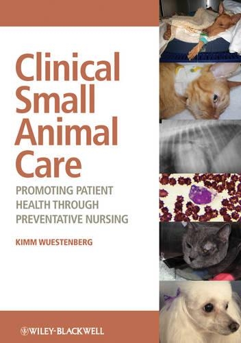 Бумажная книга «Clinical Small Animal Care: Promoting Patient Health through Preventative Nursing», автор Кимм Вустенберг - фото №1