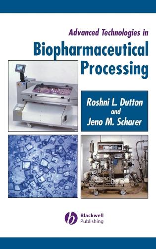 Бумажная книга «Advanced Technologies in Biopharmaceutical Processing», авторов Джено Шарер, Рошни Даттон - фото №1