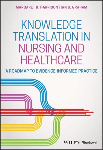Бумажная книга «Knowledge Translation in Nursing and Healthcare: A Roadmap to Evidence-informed Practice», авторов Ян Д. Грэм, Маргарет Б. Харрисон - фото №1