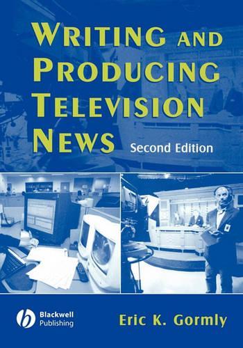 Бумажная книга «Writing and Producing Television News», автор Эрик К. Гормли - фото №1