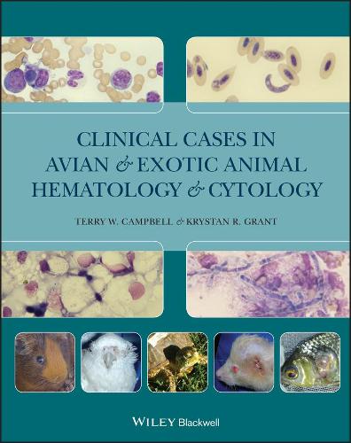Бумажная книга «Clinical Cases in Avian and Exotic Animal Hematology and Cytology», авторов Кристан Р. Грант, Терри В. Кэмпбелл - фото №1