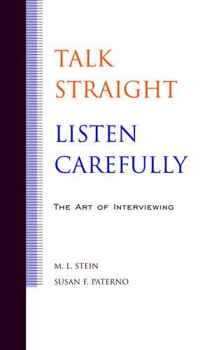 Бумажная книга «Talk Straight, Listen Carefully: The Art of Interviewing», авторов М. Л. Штейн, Сьюзен Ф. Патерно - фото №1