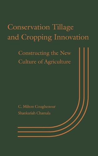 Паперова книга «Conservation Tillage and Cropping Innovation: Constructing the New Culture of Agriculture», авторів К. Мілтон Кугенур, Шанкарія Чамала - фото №1