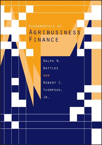 Паперова книга «Fundamentals of Agribusiness Finance», авторів Ральф В. Беттлз, Роберт К. Томпсон - фото №1