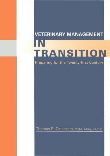 Бумажная книга «Veterinary Management in Transition: Preparing for the 21st Century», автор Томас Э. Катанзаро - фото №1