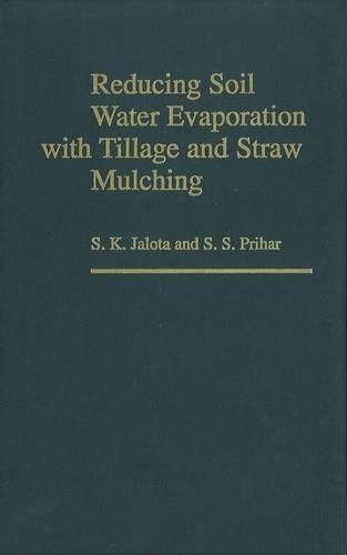 Паперова книга «Reducing Soil Water Evaporation with Tillage and Straw Mulching», авторів С. К. Джалота, С. С. Пріхар - фото №1