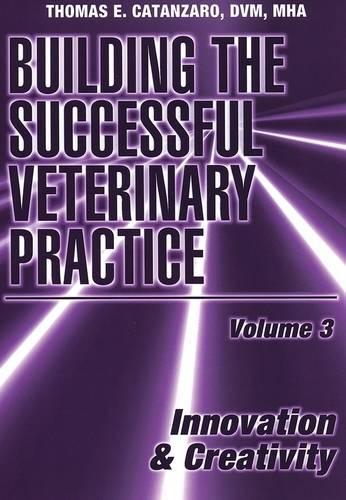 Бумажная книга «Building the Successful Veterinary Practice, Innovation & Creativity», автор Томас Э. Катанзаро - фото №1