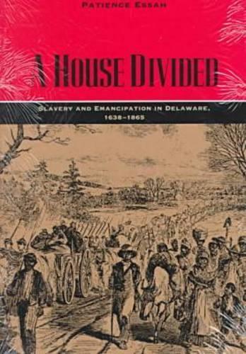 Бумажная книга «A House Divided: Slavery and Emancipation in Delaware, 1638-1865», автор Пэйшенс Эссах - фото №1