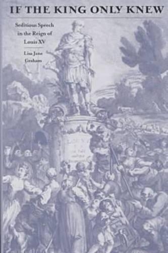 Бумажная книга «If the King Only Knew: Seditious Speech in the Reign of Louis XV», автор Лиза Джейн Грэм - фото №1